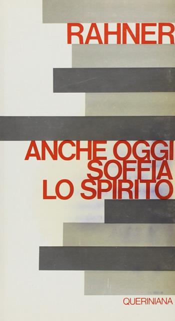Anche oggi soffia lo Spirito. Meditazione su battesimo e cresima - Karl Rahner - Libro Queriniana 2019, Meditazioni | Libraccio.it