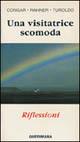 Una visitatrice scomoda. Riflessioni sulla malattia - Yves Congar, Karl Rahner, David Maria Turoldo - Libro Queriniana 1993, Meditazioni | Libraccio.it
