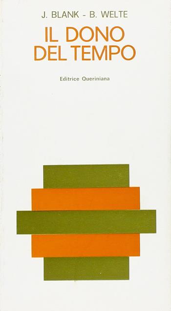 Il dono del tempo. Meditazioni - Bernhard Welte, Josef Blank - Libro Queriniana 1976, Meditazioni | Libraccio.it