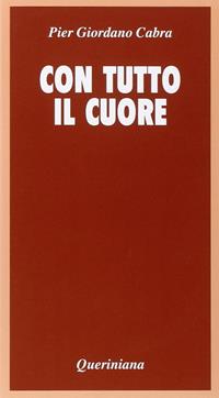 Con tutto il cuore. Meditazione sul celibato e la verginità - Pier Giordano Cabra - Libro Queriniana 1980, Meditazioni | Libraccio.it