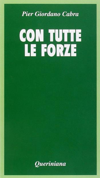 Con tutte le forze. Meditazione sulla povertà - Pier Giordano Cabra - Libro Queriniana 1981, Meditazioni | Libraccio.it