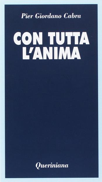 Con tutta l'anima. Meditazione sull'obbedienza - Pier Giordano Cabra - Libro Queriniana 1984, Meditazioni | Libraccio.it