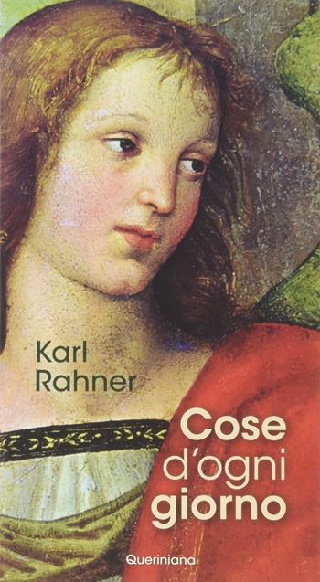 Cose d'ogni giorno. Nuova ediz. - Karl Rahner - Libro Queriniana 1966, Meditazioni | Libraccio.it