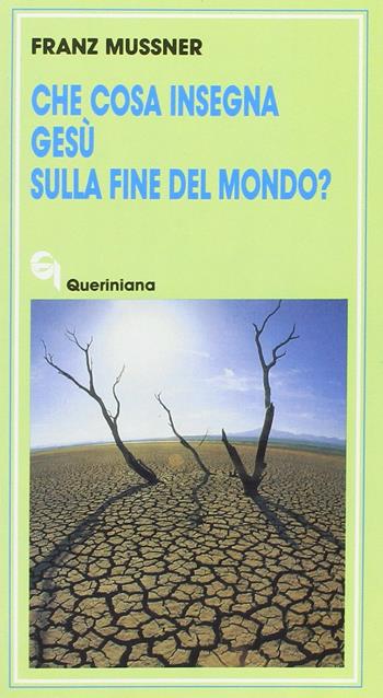 Che cosa insegna Gesù sulla fine del mondo? - Franz Mussner - Libro Queriniana 1988, Meditazioni | Libraccio.it