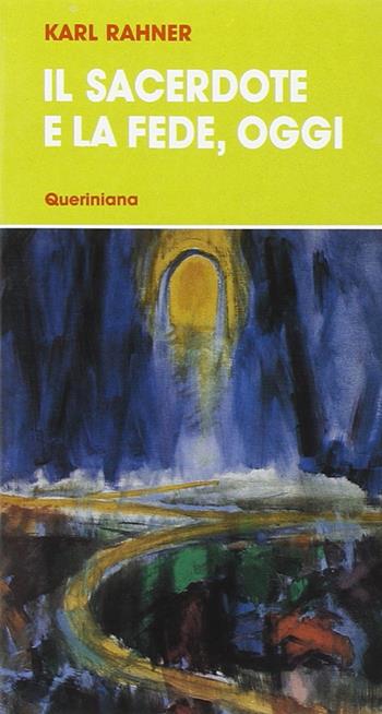 Il sacerdote e la fede, oggi - Karl Rahner - Libro Queriniana 1967, Meditazioni | Libraccio.it