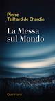 La messa sul mondo - Pierre Teilhard de Chardin - Libro Queriniana 1990, Meditazioni | Libraccio.it