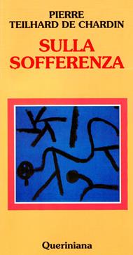 Sulla sofferenza - Pierre Teilhard de Chardin - Libro Queriniana 1991, Meditazioni | Libraccio.it