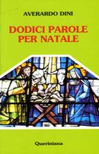 Dodici parole per Natale - Averardo Dini - Libro Queriniana 1991, Meditazioni | Libraccio.it