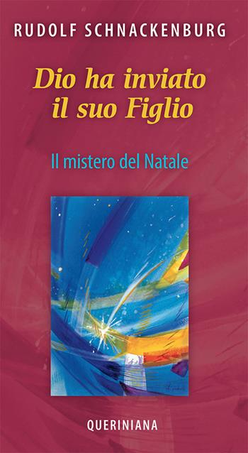 Dio ha inviato il suo figlio. Il mistero del Natale - Rudolf Schnackenburg - Libro Queriniana 1991, Meditazioni | Libraccio.it