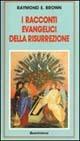 I racconti evangelici della risurrezione - Raymond E. Brown - Libro Queriniana 1992, Meditazioni | Libraccio.it