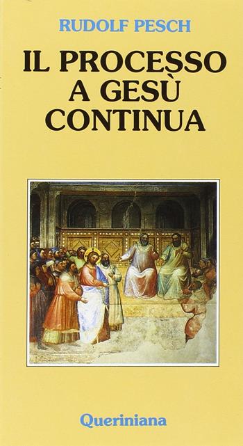 Il processo a Gesù continua - Rudolf C. Pesch - Libro Queriniana 1993, Meditazioni | Libraccio.it