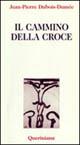 Il cammino della croce - Jean-Pierre Dubois Dumée - Libro Queriniana 1994, Meditazioni | Libraccio.it