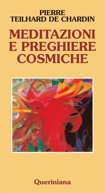 Meditazioni e preghiere cosmiche - Pierre Teilhard de Chardin - Libro Queriniana 2021, Meditazioni | Libraccio.it