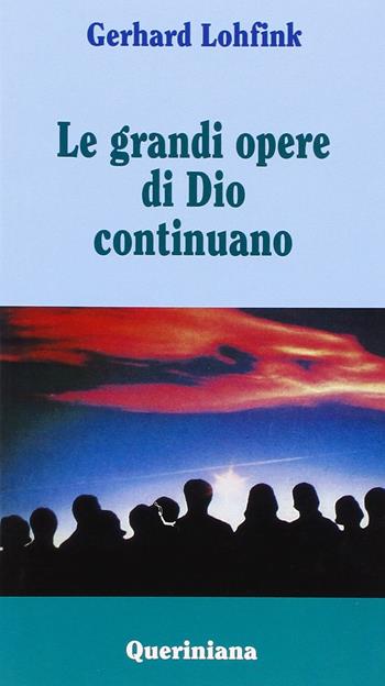 Le grandi opere di Dio continuano - Gerhard Lohfink - Libro Queriniana 1996, Meditazioni | Libraccio.it
