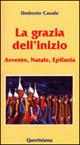 La grazia dell'inizio. Avvento, Natale, Epifania