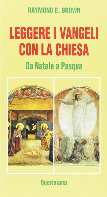 Leggere i Vangeli con la Chiesa. Da Natale a Pasqua - Raymond E. Brown - Libro Queriniana 1997, Meditazioni | Libraccio.it