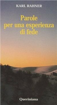 Parole per una esperienza di fede - Karl Rahner - Libro Queriniana 1998, Meditazioni | Libraccio.it