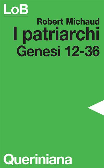 I patriarchi. Genesi 12-36 - Robert Michaud - Libro Queriniana 1979, LoB. Leggere oggi la Bibbia. Sez. 1 | Libraccio.it
