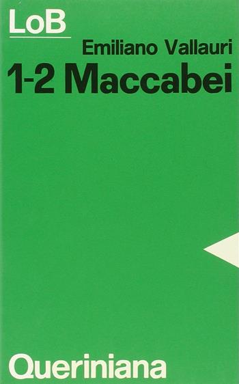 Maccabei, 1-2. Lotta e martirio per la fede - Emiliano Vallauri - Libro Queriniana 1982, LoB. Leggere oggi la Bibbia. Sez. 1 | Libraccio.it