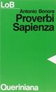 Proverbi, Sapienza. Sapere e felicità - Antonio Bonora - Libro Queriniana 1990, LoB. Leggere oggi la Bibbia. Sez. 1 | Libraccio.it