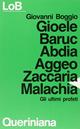 Gioele Baruc Abdia Aggeo Zaccaria Malachia. Gli ultimi profeti - Giovanni Boggio - Libro Queriniana 1991, LoB. Leggere oggi la Bibbia. Sez. 1 | Libraccio.it