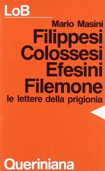 Filippesi, Colossesi, Efesini, Filemone. Le lettere della prigionia - Mario Masini - Libro Queriniana 1987, LoB. Leggere oggi la Bibbia. Sez. 2 | Libraccio.it