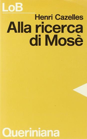 Alla ricerca di Mosè - Henri Cazelles - Libro Queriniana 1982, LoB. Leggere oggi la Bibbia. Sez. 3 | Libraccio.it