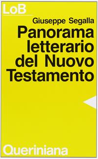 Panorama letterario del Nuovo Testamento - Giuseppe Segalla - Libro Queriniana 1986, LoB. Leggere oggi la Bibbia. Sez. 3 | Libraccio.it