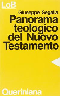Panorama teologico del Nuovo Testamento - Giuseppe Segalla - Libro Queriniana 1987, LoB. Leggere oggi la Bibbia. Sez. 3 | Libraccio.it