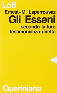 Gli Esseni secondo la loro testimonianza diretta - Ernest M. Laperrousaz - Libro Queriniana 1988, LoB. Leggere oggi la Bibbia. Sez. 3 | Libraccio.it