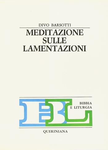 Meditazione sulle Lamentazioni - Divo Barsotti - Libro Queriniana 1970, Bibbia e liturgia | Libraccio.it