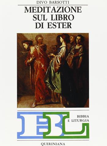 Meditazione sul libro di Ester - Divo Barsotti - Libro Queriniana 1981, Bibbia e liturgia | Libraccio.it