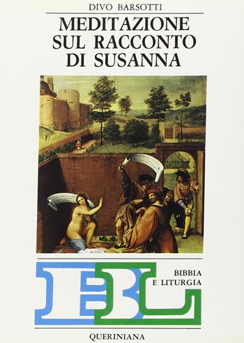 Meditazione sul racconto di Susanna - Divo Barsotti - Libro Queriniana 1982, Bibbia e liturgia | Libraccio.it