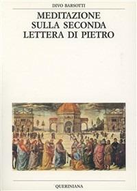Meditazione sulla seconda Lettera di Pietro - Divo Barsotti - Libro Queriniana 1993, Bibbia e liturgia | Libraccio.it