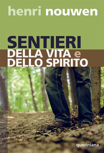 Sentieri della vita e dello spirito - Henri J. Nouwen - Libro Queriniana 2020, Spiritualità | Libraccio.it