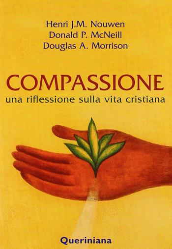 Compassione. Una riflessione sulla vita cristiana - Henri J. Nouwen, Donald P. McNeill, Douglas A. Morrison - Libro Queriniana 2004, Spiritualità | Libraccio.it