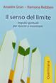 Il senso del limite. Impulsi spirituali per riuscire a incontrarci - Anselm Grün, Ramona Robben - Libro Queriniana 2006, Spiritualità | Libraccio.it