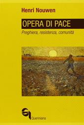 Opera di pace. Preghiera, resistenza, comunità