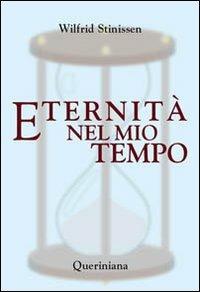 Eternità nel mio tempo - Wilfrid Stinissen - Libro Queriniana 2006, Spiritualità | Libraccio.it