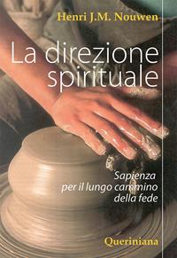 La direzione spirituale. Sapienza per il lungo cammino della fede - Henri J. Nouwen - Libro Queriniana 2007, Spiritualità | Libraccio.it