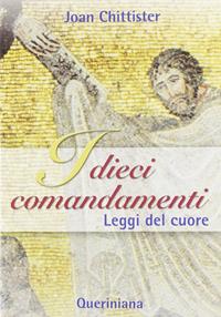 I dieci comandamenti. Leggi del cuore - Joan Chittister - Libro Queriniana 2008, Spiritualità | Libraccio.it