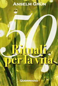 Cinquanta rituali per la vita - Anselm Grün - Libro Queriniana 2010, Spiritualità | Libraccio.it