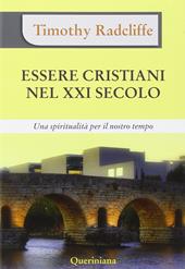 Essere cristiani nel XXI secolo. Una spiritualità per il nostro tempo