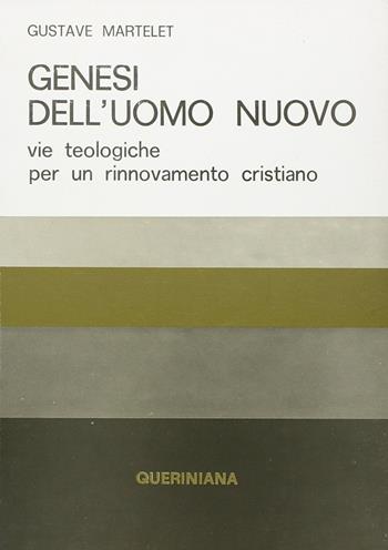Genesi dell'uomo nuovo. Vie teologiche per un rinnovamento cristiano - Gustave Martelet - Libro Queriniana 1976, Mosaico | Libraccio.it