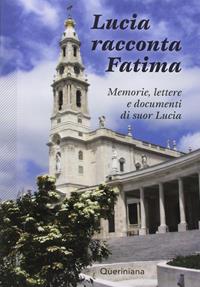 Lucia racconta Fatima. Memorie, lettere e documenti di suor Lucia - Lucia (suor) - Libro Queriniana 1977, Mosaico | Libraccio.it