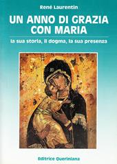 Un anno di grazia con Maria. La sua storia, il dogma, la sua presenza