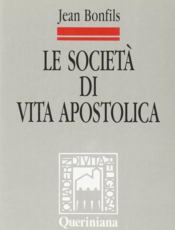 Le società di vita apostolica. Identità e legislazione - Jean Bonfils - Libro Queriniana 1991, Quaderni di vita religiosa | Libraccio.it