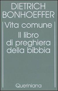 Edizione critica delle opere di D. Bonhoeffer. Ediz. critica. Vol. 5: Vita comune. Il libro di preghiera della Bibbia - Dietrich Bonhoeffer - Libro Queriniana 1991, Biblioteca di cultura | Libraccio.it