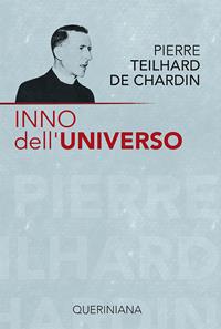 Inno dell'universo-La messa sul mondo-Il Cristo nella materia-La potenza spirituale della materia-Pensieri scelti - Pierre Teilhard de Chardin - Libro Queriniana 1992, Biblioteca di cultura | Libraccio.it