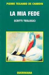 La mia fede. Scritti teologici